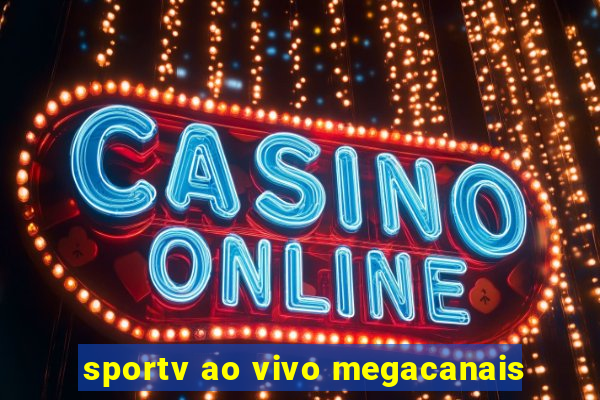 sportv ao vivo megacanais